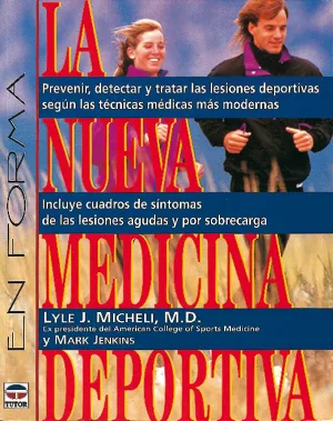 LA NUEVA MEDICINA DEPORTIVA. PREVENIR, DETECTAR Y TRATAR LESIONES...