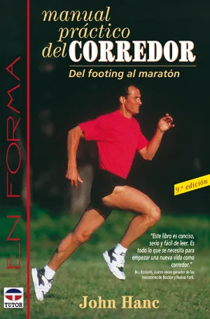 MANUAL PRACTICO DEL CORREDOR. DEL FOOTING AL MARATON