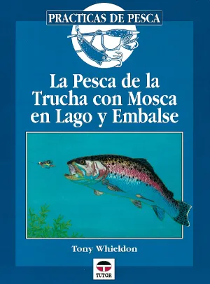 PESCA DE LA TRUCHA CON MOSCA EN LAGO Y EMBALSE