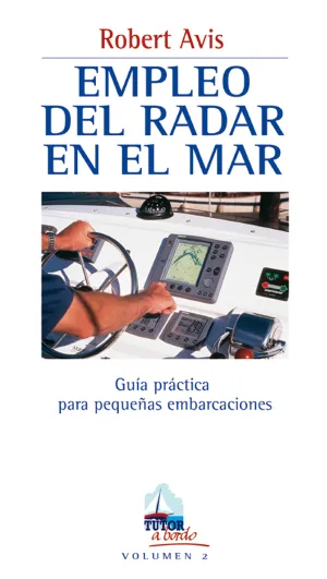 EMPLEO DEL RADAR EN EL MAR GUÍA PRÁCTICA PARA PEQUEÑAS EMBARCACIONES