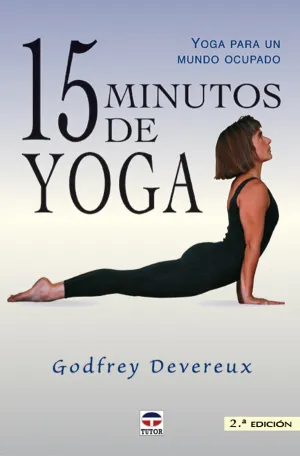 15 MINUTOS DE YOGA. YOGA PARA UN MUNDO OCUPADO