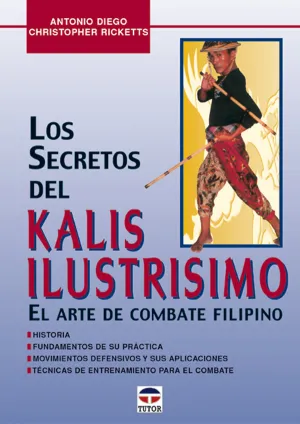 LOS SECRETOS DEL KALIS ILUSTRÍSIMO EL ARTE DE COMBATE FILIPINO