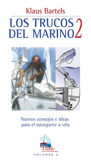 LOS TRUCOS DEL MARINO 2. NUEVOS CONSEJOS E IDEAS PARA EL NAVEGANTE A