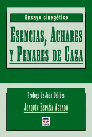 ESENCIAS, ACHARES Y PENARES DE CAZA. ENSAYO CINEGÉTICO ESENCIAS, ACHARES Y PENARES DE CAZA. ENSAYO CINEGÉTICO
