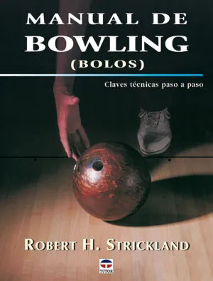 MANUAL DE BOWLING (BOLOS). CLAVES TÉCNICAS PASO A PASO