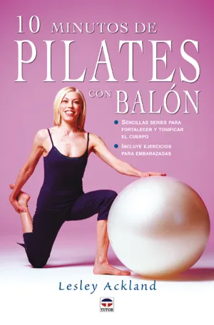 10 MINUTOS DE PILATES CON BALÓN. SENCILLAS SERIES PARA FORTALECER Y TO