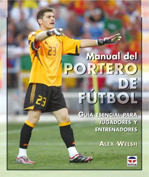 MANUAL DEL PORTERO DE FÚTBOL. GUÍA ESENCIAL PARA JUGADORES Y ENTRENADO