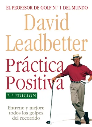 PRÁCTICA POSITIVA. 2ª EDICIÓN. EL PROFESOR DE GOLF Nº1 DEL MUNDO