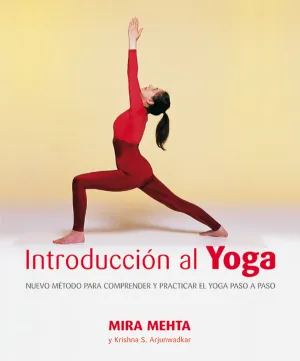 INTRODUCCIÓN AL YOGA. NUEVO MÉTODO PARA COMPRENDER Y PRACTICAR EL YOGA