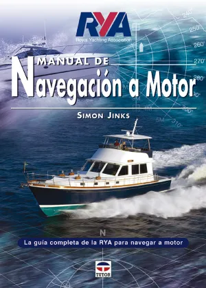 MANUAL DE NAVEGACIÓN A MOTOR. LA GUÍA COMPLETA DE LA RYA PARA NAVEGAR