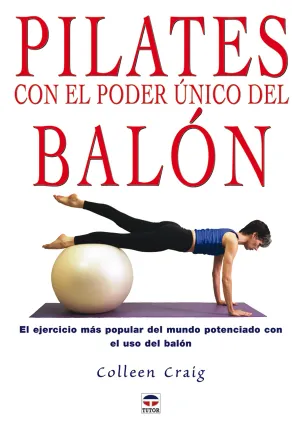 PILATES CON EL PODER ÚNICO DEL BALÓN. EL EJERCICIO MÁS POPULAR DEL MUN