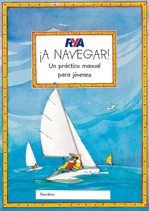 !A NAVEGAR! UN PRÁCTICO MANUAL PARA JÓVENES