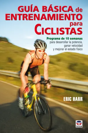 GUÍA BÁSICA DE ENTRENAMIENTO PARA CICLISTAS GUÍA BÁSICA DE ENTRENAMIENTO PARA CICLISTAS