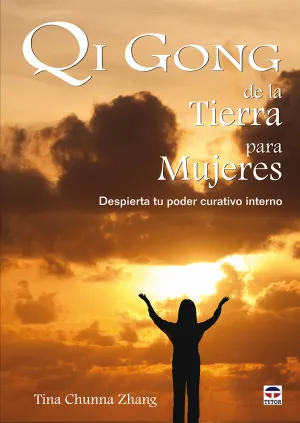 QI GONG DE LA TIERRA PARA MUJERES. DESPIERTA TU PODER CURATIVO INTERNO