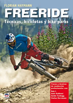 FREERIDE. TÉCNICAS, BICICLETAS Y BIKEPARKS