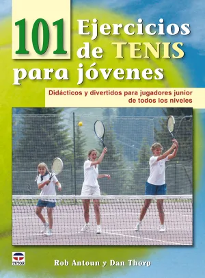 101 EJERCICIOS DE TENIS PARA JÓVENES