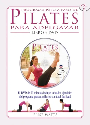 PILATES PARA ADELGAZAR. PROGRAMA PASO A PASO VOL. 6. LIBRO Y DVD