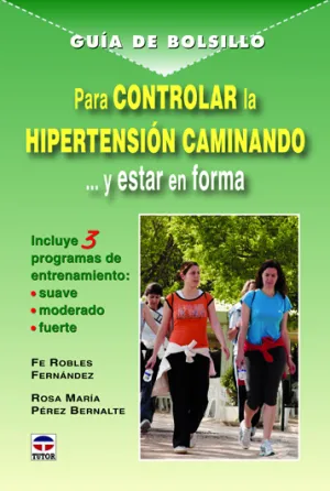 GUÍA DE BOLSILLO PARA CONTROLAR LA HIPERTENSIÓN CAMINANDO Y ESTAR EN FORMA