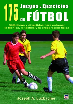 175 JUEGOS Y EJERCICIOS DE FÚTBOL