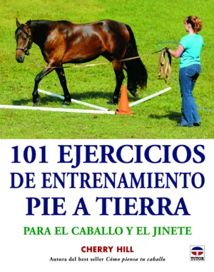 101 EJERCICIOS DE ENTRENAMIENTO PIE A TIERRA PARA EL CABALLO Y EL JINETE