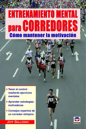 ENTRENAMIENTO MENTAL PARA CORREDORES. CÓMO MANTENER LA MOTIVACIÓN