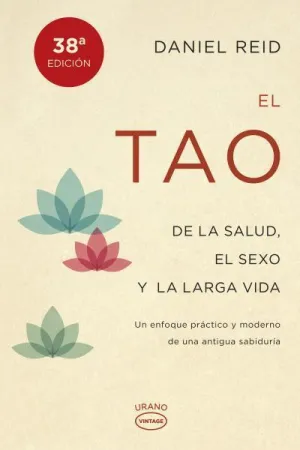 EL TAO DE LA SALUD, EL SEXO Y LA LARGA VIDA. UN ENFOQUE PRÁCTICO Y MODERNO DE UNA ANTIGUA SABIDURÍA