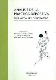 ANALISIS DE LA PRACTICA DEPORTIVA. UNA VISION MULTIDISCIPLINAR ANALISIS DE LA PRACTICA DEPORTIVA. UNA VISION MULTIDISCIPLINAR