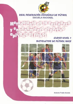 METODOLOGÍA DE LA ENSEÑANZA Y ENTRENAMIENTO DEPORTIVO FÚTBOL N-1