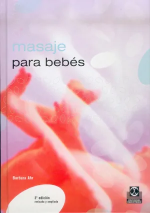 MASAJE PARA BEBES. BIENESTAR Y EQUILIBRIO PARA SU HIJO 2ªEDICION