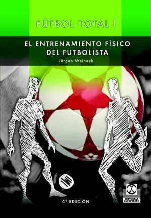 FUTBOL TOTAL: EL ENTRENAMIENTO FISICO DEL FUTBOLISTA FUTBOL TOTAL: EL ENTRENAMIENTO FISICO DEL FUTBOLISTA