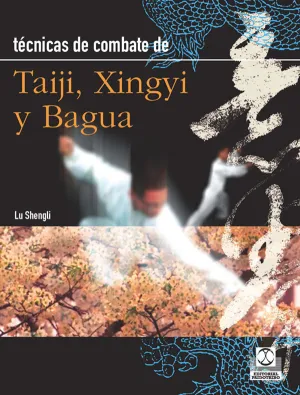 TÉCNICAS DE COMBATE. TAIJI, XINGYI Y BAGUA