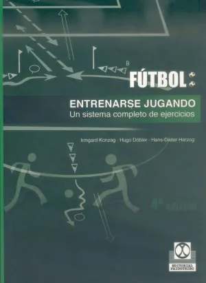 ENTRENARSE JUGANDO. UN SISTEMA COMPLETO DE EJERCICIOS ENTRENARSE JUGANDO. UN SISTEMA COMPLETO DE EJERCICIOS