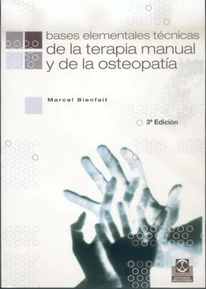 BASES ELEMENTALES TECNICAS DE LA TERAPIA MANUAL Y DE LA OSTEOPATIA