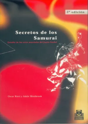 SECRETOS DE LOS SAMURAIS. ESTUDIO DE LAS ARTES MARCIALES DEL JAPON