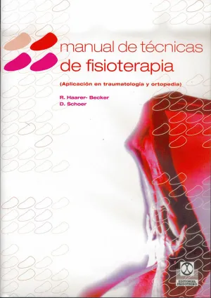 MANUAL DE TÉCNICAS DE FISIOTERAPIA. APLICACIÓN EN TRAUMATOLOGÍA Y ORTOPEDIA