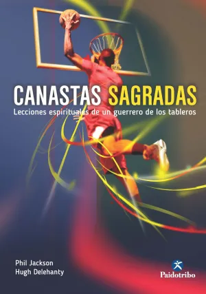 CANASTAS SAGRADAS: LECCIONES ESPIRITUALES DE UN GUERRERO DEL BALONCEST