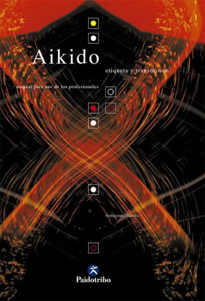 AIKIDO ETIQUETA Y TRANSMISIÓN MANUAL PARA USO DE LOS PROFESIONALES