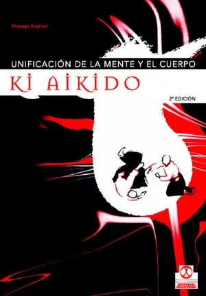 KI AIKIDO UNIFICACIÓN DE LA MENTE Y EL CUERPO