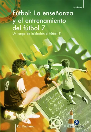 FÚTBOL: LA ENSEÑANZA Y EL ENTRENAMIENTO DEL FÚTBOL 7. UN JUEGO DE INI