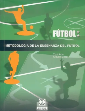 FÚTBOL: METODOLOGÍA DE LA ENSEÑANZA DEL FÚTBOL