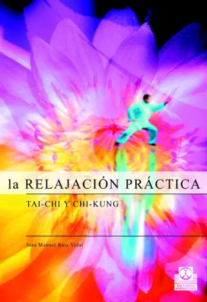 LA RELAJACIÓN PRÁCTICA: TAI-CHI Y CHI-KUNG