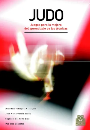 JUDO. JUEGOS PARA LA MEJORA DEL APRENDIZAJE DE LAS TÉCNICAS. JUDO. JUEGOS PARA LA MEJORA DEL APRENDIZAJE DE LAS TÉCNICAS.