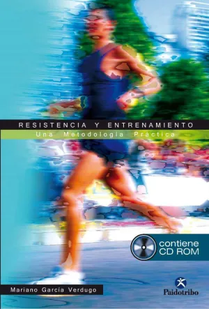 RESISTENCIA Y ENTRENAMIENTO. UNA METODOLOGÍA PRÁCTICA + CD ROM