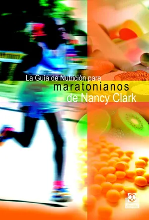 LA GUÍA DE NUTRICIÓN PARA MARATONIANOS DE NANCY CLARK