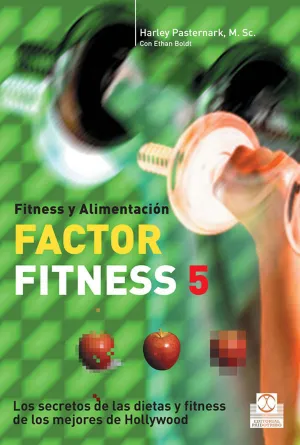 FACTOR FITNESS 5. FITNESS Y ALIMENTACIÓN. LOS SECRETOS DE LAS DIETAS Y FITNESS DE LOS MEJORES