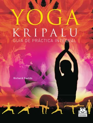 YOGA KRIPALU. GUÍA DE PRÁCTICA INTEGRAL