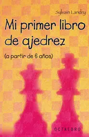 MI PRIMER LIBRO DE AJEDREZ (A PARTIR DE 6 AÑOS)
