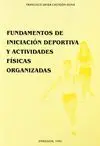 FUNDAMENTOS DE INICIACION DEPORTIVA Y ACTIVIDADES FISICAS ORGANIZADAS