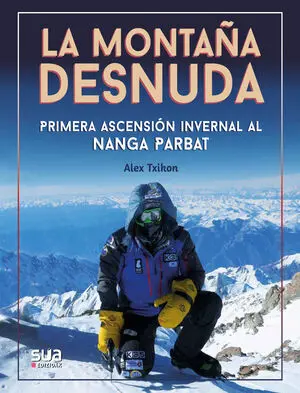 LA MONTAÑA DESNUDA - PRIMERA INVERNAL AL NANGA PARBAT LA MONTAÑA DESNUDA - PRIMERA INVERNAL AL NANGA PARBAT