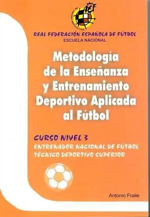 METODOLOGIA DE LA ENSEÑANZA Y ENTRENAMIENTO DEPORTIVO FÚTBOL N -3